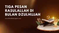 Tiga Pesan Rasulallah di bulan Dzulhijjah